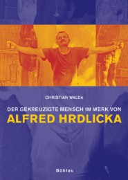 Der gekreuzigte Mensch im Werk von Alfred Hrdlicka
