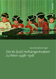 Die kk (kuk) Hofsängerknaben zu Wien 1498-1918