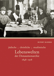 jüdische - christliche - muslimische Lebenswelten der Donaumonarchie