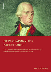 Die Porträtsammlung Kaiser Franz I.