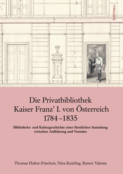 Die Privatbibliothek Kaiser Franz' I.von Österreich 1784-1835