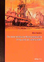 Die österreichische Montanindustrie im 19. und 20. Jahrhundert