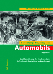 Der holprige Siegeszug des Automobils 1895-1930