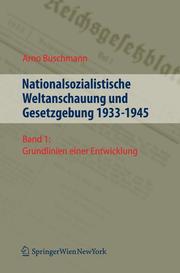 Nationalsistische Weltanschauung und Gesetzgebung 1933-1945 Bd 1