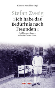 Stefan Zweig - 'Ich habe das Bedürfnis nach Freunden'