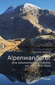Alpenwanderer - Eine dokumentarische Fußreise von Wien nach Nizza - Cover