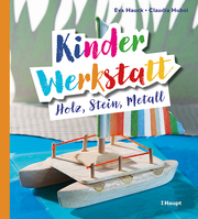 Kinder-Werkstatt Holz, Stein, Metall - Cover