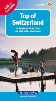 Top of Switzerland La Suisse au fil de l'eau