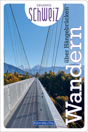 Erlebnis Schweiz - Wandern über Hängebrücken