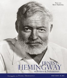 Ernest Hemingway - In Bildern & Dokumenten