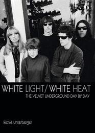 White Light/White Heat: The Velvet Underground Day-By-Day - Cover