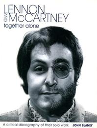 Lennon and McCartney - Together Alone: A Critical Discography of Their Solo Work - Cover