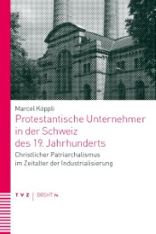 Protestantische Unternehmer in der Schweiz des 19.Jahrhunderts
