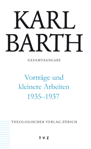 Karl Barth Gesamtausgabe / Vorträge und kleinere Arbeiten 1935-1937