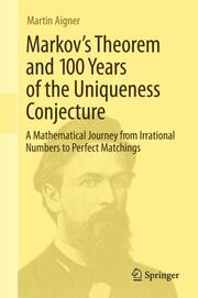 Markov's Theorem and 100 Years of the Uniqueness Conjecture