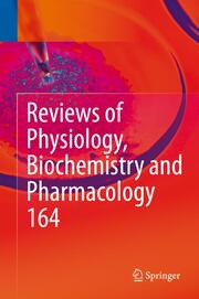 Reviews of Physiology, Biochemistry and Pharmacology, Vol.164