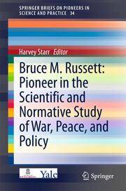 Bruce M.Russett: Pioneer in the Scientific and Normative Study of War, Peace, and Policy