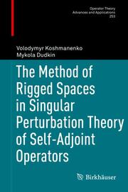 The Method of Rigged Spaces in Singular Perturbation Theory of Self-Adjoint Oper