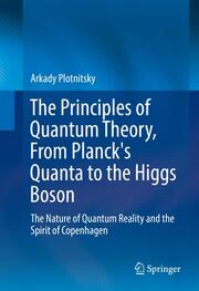 The Principles of Quantum Theory, From Planck's Quanta to the Higgs Boson