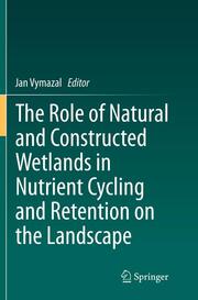 The Role of Natural and Constructed Wetlands in Nutrient Cycling and Retention on the Landscape - Cover