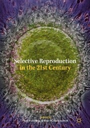 Selective Reproduction in the 21st Century