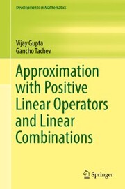 Approximation with Positive Linear Operators and Linear Combinations - Cover