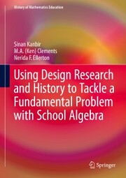 Using Design Research and History to Tackle a Fundamental Problem with School Algebra - Cover