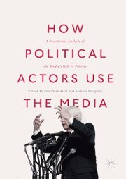 How Political Actors Use the Media - Cover