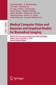 Medical Computer Vision and Bayesian and Graphical Models for Biomedical Imaging - Cover