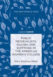 Public Medievalists, Racism, and Suffrage in the American Womens College - Cover