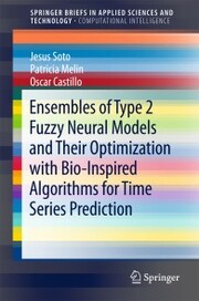 Ensembles of Type 2 Fuzzy Neural Models and Their Optimization with Bio-Inspired Algorithms for Time Series Prediction - Cover