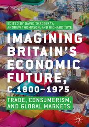 Imagining Britains Economic Future, c.1800-1975 - Cover