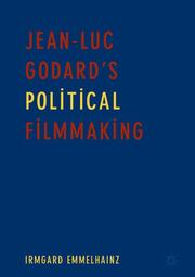 Jean-Luc Godards Political Filmmaking