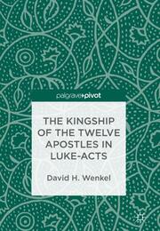 The Kingship of the Twelve Apostles in Luke-Acts
