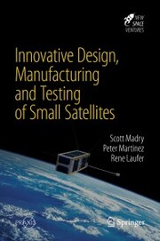 Innovative Design, Manufacturing and Testing of Small Satellites - Cover