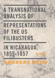 A Transnational Analysis of Representations of the US Filibusters in Nicaragua, - Cover