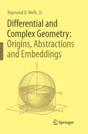 Differential and Complex Geometry: Origins, Abstractions and Embeddings