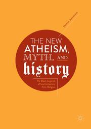The New Atheism, Myth, and History - Cover