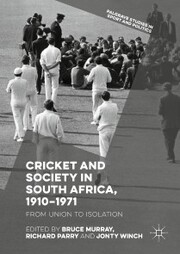 Cricket and Society in South Africa, 1910-1971 - Cover
