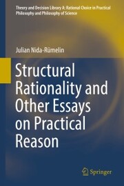 Structural Rationality and Other Essays on Practical Reason
