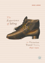 The Experience of Idling in Victorian Travel Texts, 1850-1901