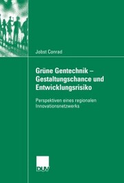 Grüne Gentechnik - Gestaltungschance und Entwicklungsrisiko