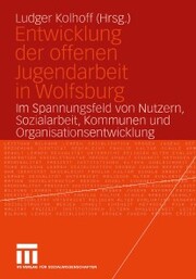 Entwicklung der offenen Jugendarbeit in Wolfsburg - Cover