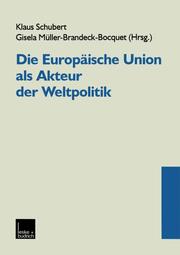 Die Europäische Union als Akteur der Weltpolitik