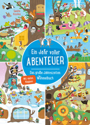 Ein Jahr voller Abenteuer - Das große Jahreszeiten-Wimmelbuch - Cover