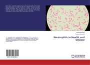 Neutrophils in Health and Disease