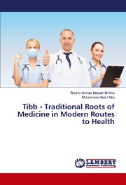 Tibb - Traditional Roots of Medicine in Modern Routes to Health