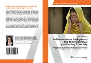 Indian women's background and their individual positioning in society