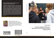 Violence Related Attitudes, Behaviors and Influences among Adolescents