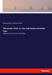 The wonder clock, or, Four and twenty marvelous Tales
